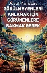 Görülmeyenleri Anlamak İçin Görünenlere Bakmak Gerek - Dorlion Yayınları