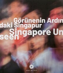 Görünenin Ardındaki Singapur - Pera Müzesi Yayınları