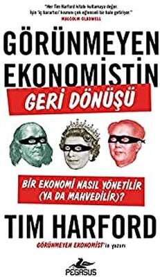 Görünmeyen Ekonomistin Geri Dönüşü: Bir Ekonomi Nasıl Yönetilir Ya Da Mahvedilir? - 1