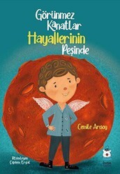 Görünmez Kanatlar Hayallerinin Peşinde - Luna Çocuk Yayınları