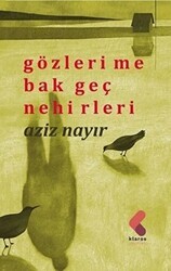 Gözlerime Bak Geç Nehirleri - Klaros Yayınları