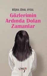 Gözlerimin Ardında Dolan Zamanlar - Linza Yayınları