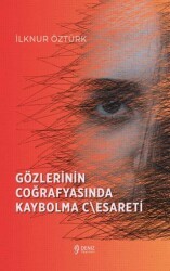 Gözlerinin Coğrafyasında Kaybolma Cesareti - Deniz Yayınevi