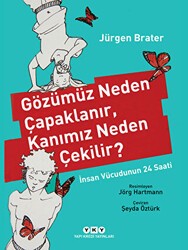Gözümüz Neden Çapaklanır, Kanımız Neden Çekilir? - Yapı Kredi Yayınları