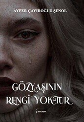 Gözyaşının Rengi Yoktur - İkinci Adam Yayınları
