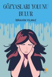 Gözyaşları Yolunu Bulur - Ateş Yayınları