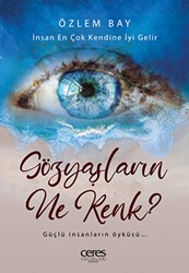 Gözyaşların Ne Renk? - İnsan En Çok Kendine İyi Gelir - Ceres Yayınları