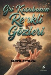 Gri Kasabanın Renkli Gözleri - 1