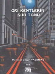 Gri Kentlerin Şiir Tonu - Baygenç Yayıncılık