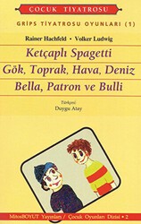 Grips Tiyatrosu Oyunları 1 Ketçaplı Spagetti Gök, Toprak, Hava, Deniz Bella, Patron ve Bulli - Mitos Boyut Yayınları