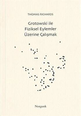 Grotowski ile Fiziksel Eylemler Üzerine Çalışmak - 1