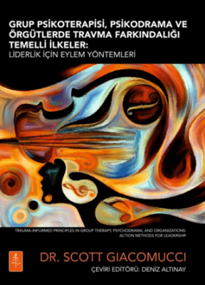 Grup Psikoterapisi, Psikodrama Ve Örgütlerde Travma Farkındalığı Temelli İlkeler - 1