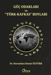 Güç Odakları ve “Türk-Kafkas” Boyları - Omca Yayınları