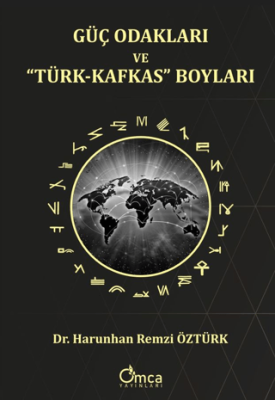 Güç Odakları ve “Türk-Kafkas” Boyları - 1