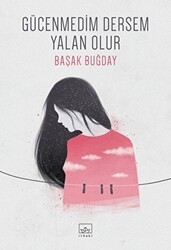 Gücenmedim Dersem Yalan Olur - İthaki Yayınları