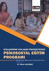 Güçlendirme Yaklaşımı Perspektifinde Psikososyal Eğitim Programı - Eğitim Yayınevi - Bilimsel Eserler