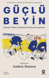 Güçlü Beyin: Hareket Ettikçe Güçlenen Bir Beynin Anatomisi - Nova Kitap
