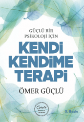 Güçlü Bir Psikoloji için Kendi Kendime Terapi - Güçlü Psikoloji Yayınları