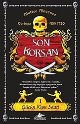Gücün Kum Saati - Son Korsan 1 - Pegasus Çocuk Yayınları