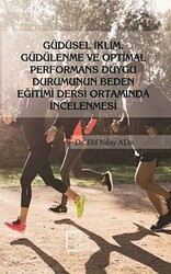 Güdüsel İklim Güdülenme ve Optimal Performans Duygu Durumunun Beden Eğitimi Dersi Ortamında İncelenmesi - Gece Akademi