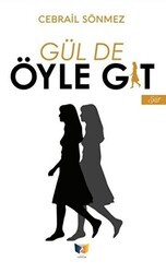 Gül de Öyle Git - Ateş Yayınları