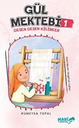 Gül Mektebi 1 - Desen Desen Kilimler - Mavi Uçurtma Yayınları