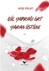 Gül Yaprağı Ört Yaran Üstüne - Günce Yayınları