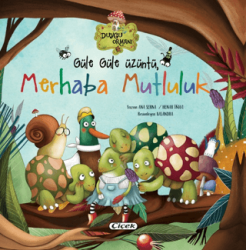 Güle Güle Üzüntü Merhaba Mutluluk - Çiçek Yayıncılık