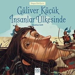 Güliver Küçük İnsanlar Ülkesinde - Dünyaca Ünlü Eserler - 1001 Çiçek Kitaplar