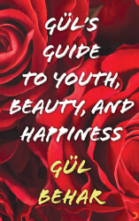 Gül’s Guide to Youth Beauty and Happiness - Cinius Yayınları