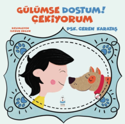Gülümse Dostum Çekiyorum - Luna Çocuk Yayınları