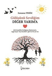 Gülüşünü Sevdiğim Diğer Yarım`a - İkinci Adam Yayınları