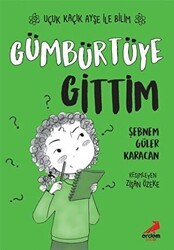 Gümbürtüye Gittim – Uçuk Kaçık Ayşe ile Bilim 2 - Erdem Çocuk