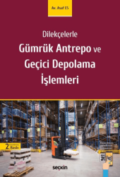 Gümrük Antrepo ve Geçici Depolama İşlemleri - Seçkin Yayıncılık