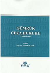 Gümrük Ceza Hukuku Makaleler - Yetkin Yayınları