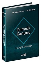 Gümrük Kanunu ve İlgili Mevzuat - Beta Yayınevi