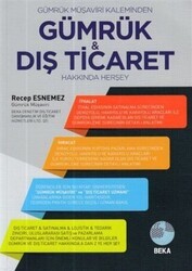 Gümrük Müşaviri Kaleminden Gümrük ve Dış Ticaret Hakkında Herşey - Beka Yayınevi