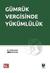 Gümrük Vergisinde Yükümlülük - Adalet Yayınevi