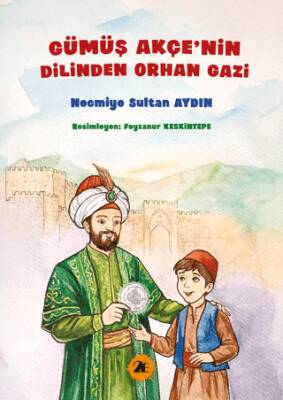 Gümüş Akçenin Dilinden Orhan Gazi - 1