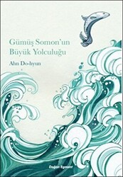 Gümüş Somon’un Büyük Yolculuğu - Doğan Egmont Yayıncılık