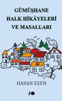 Gümüşhane Halk Hikayeleri ve Masalları - 1