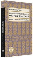 Gümüşhanevi Halifelerinden Oflu Yusuf Şevki Efendi: Hayatı, Eserleri, Muhiti ve Tarikatı - Büyüyen Ay Yayınları