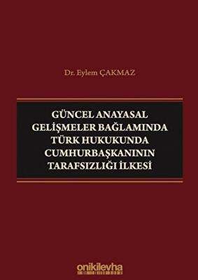 Güncel Anayasal Gelişmeler Bağlamında Türk Hukukunda Cumhurbaşkanının Tarafsızlığı İlkesi - 1
