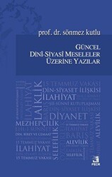 Güncel Dini - Siyasi Meseleler Üzerine Yazılar - Fecr Yayınları