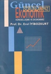 Güncel Ekonomik Sorunlarımız Küreselleşme ve Ekonomimiz - Ezgi Kitabevi Yayınları