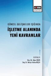 Güncel Gelişmeler Işıgında Alanında İşletme Alanında Yeni Kavramlar - Eğitim Yayınevi - Bilimsel Eserler