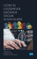 Güncel Gelişmeler Işığında Sağlık Sosyolojisi - Nobel Akademik Yayıncılık