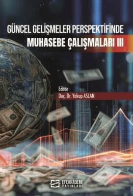 Güncel Gelişmeler Perspektifinde Muhasebe Çalışmaları III - 1