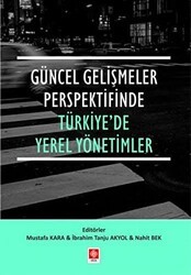 Güncel Gelişmeler Perspektifinde Türkiye`de Yerel Yönetimler - Ekin Basım Yayın