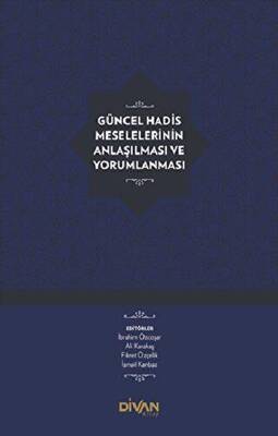 Güncel Hadis Meselelerinin Anlaşılması ve Yorumlanması - 1